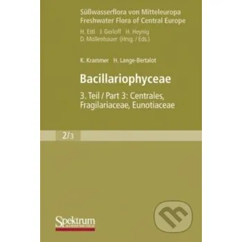 Příroda Süßwasserflora von Mitteleuropa (2/3): Bacillariophyceae - Kurt Krammer, Horst Lange-Bertalot Springer Verlag