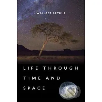 Life through Time and Space - Wallace Arthur Harvard Business Press