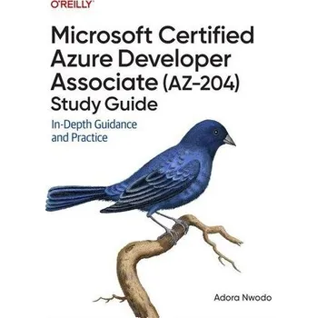 Technika Microsoft Certified Azure Developer Associate (AZ-204) Study Guide - Nwodo, Adora