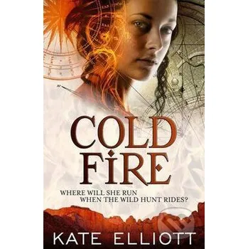 Cold Fire - Kate Elliott Orbit