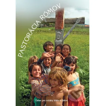 Pastorácia Rómov - L. Grešková Ústav pre vzťahy štátu a cirkví