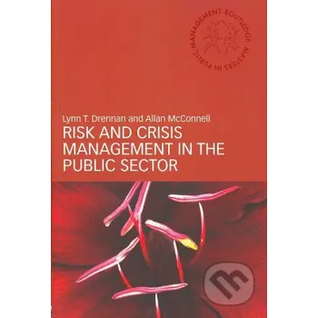 Risk and Crisis Management in the Public Sector - Lynn T. Drennan, Allan McConnell Taylor & Francis Books