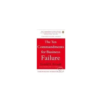 The Ten Commandments for Business Failure - Donald R. Keough Penguin Books