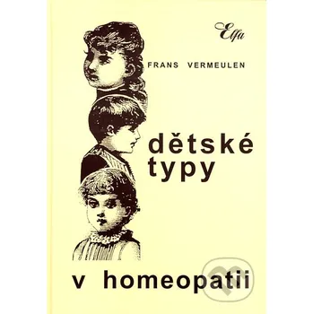 Dětské typy v homeopatii - Frans Vermeulen Elfa
