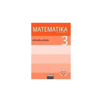 Přírodní věda Matematika 3: Příručka učitele pro 3. ročník základní školy - Milan Hejný, Darina Jirotková, Jana Slezáková-Kratochvílová Fraus