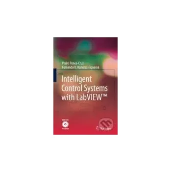 Intelligent Control Systems with LabVIEW - Pedro Ponce-Cruz, Fernando D. Ramirez-Figueroa Springer Verlag