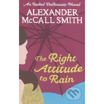 The Right Attitude to Rain - Alexander McCall Smith Abacus