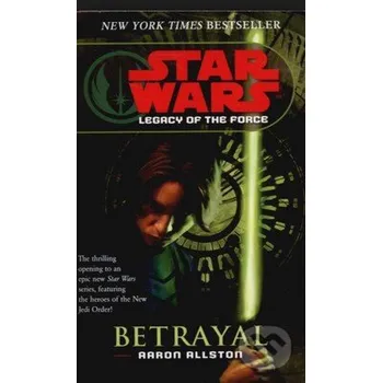 Beletrie pro dospělé Star Wars: Legacy of the Force - Betrayal - Aaron Allston Arrow Books
