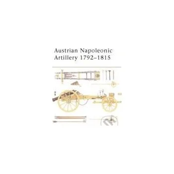 Populárně naučná literatura pro dospělé Austrian Napoleonic Artillery 1792 - 1815 - Dave Hollins Osprey Publishing