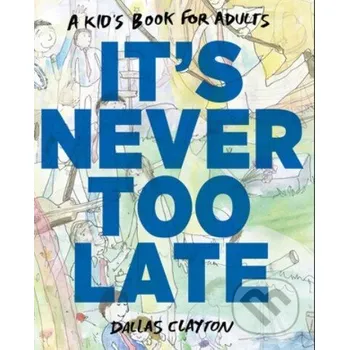 It's Never Too Late - Dallas Clayton Putnam Adult