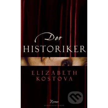 Kniha Der Historiker - Elizabeth Kostova Bloomsbury