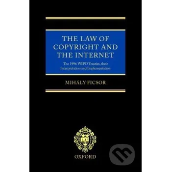 Cizojazyčná kniha The Law of Copyright and the Internet - Mihály Ficsor Oxford University Press