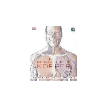 Příroda Der menschliche Körper - Dorling Kindersley Dorling Kindersley