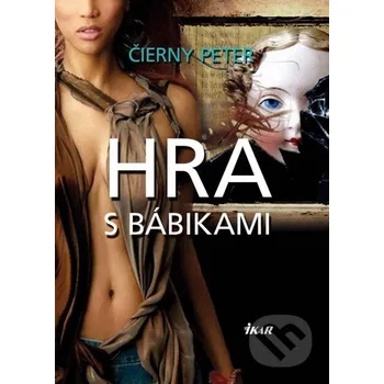 Beletrie pro dospělé Hra s bábikami - Čierny Peter Ikar