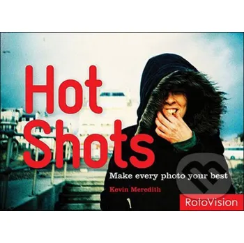 Populárně naučná literatura pro dospělé Hot Shots - Kevin Meredith Rotovision