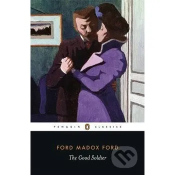 Beletrie pro dospělé The Good Soldier - Ford Madox Ford Penguin Books