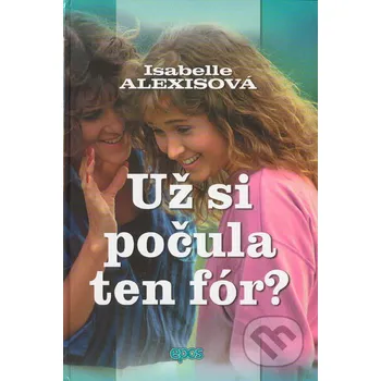Už si počula ten fór? - Isabelle Alexisová Epos