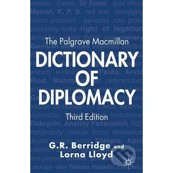 Populárně naučná literatura pro dospělé The Palgrave Macmillan Dictionary of Diplomacy - G.R. Berridge, Lorna Lloyd Palgrave