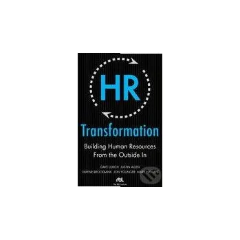Učebnice HR Transformation: Building Human Resources from the Outside In - Dave Ulrich, Wayne Brockbank, Jon Younger, Mark Nyman, Justin Allen McGraw-Hill