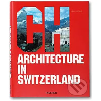 Populárně naučná literatura pro dospělé Architecture in Switzerland - Philip Jodidio Taschen