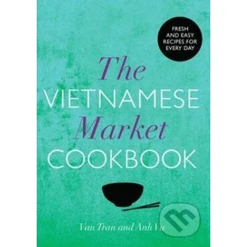 Cizojazyčná kniha The Vietnamese Market Cookbook - Van Tran, Anh Vu Random House