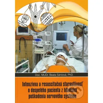 Intenzívna a resuscitačná starostlivosť o dospelého pacienta z hľadisla poškodenia nervového systému - Beata Sániová Ján Farský - PROFA