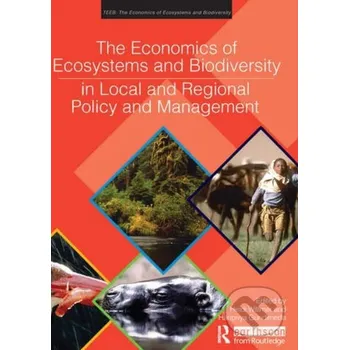 Economics of Ecosystems and Biodiversity in Local and Regional Policy and Management - Heidi Wittmer, Haripriya Gundimeda Routledge