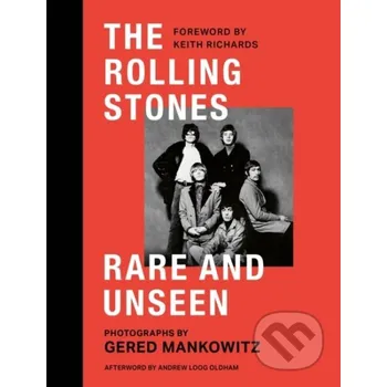 Populárně naučná literatura pro dospělé The Rolling Stones Rare and Unseen - Gered Mankowitz Welbeck
