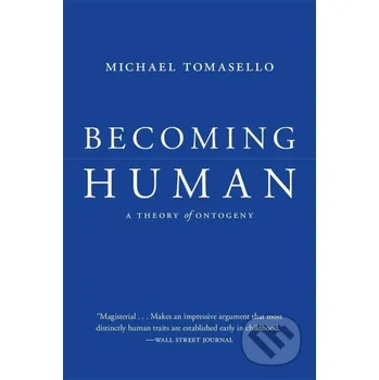 Becoming Human: A Theory of Ontogeny - Michael Tomasello