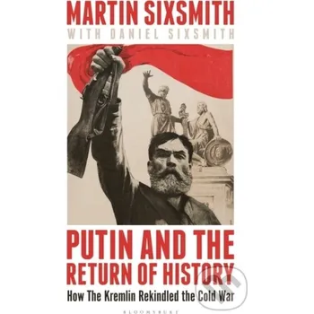 Putin and the Return of History - Martin Sixsmith, Daniel Sixsmith HarperCollins
