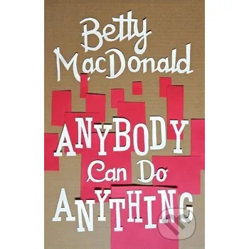 Anybody Can Do Anything - Betty MacDonaldová University of Washington Press