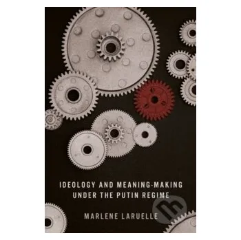 Ideology and Meaning-Making under the Putin Regime - Marlene Laruelle Stanford