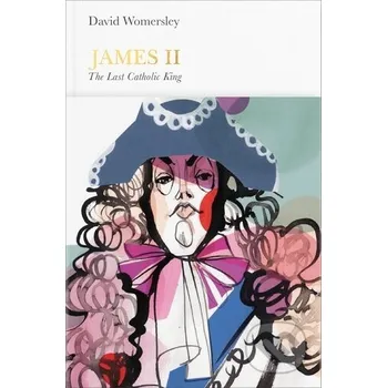 James II (Penguin Monarchs) - David Womersley Allen Lane
