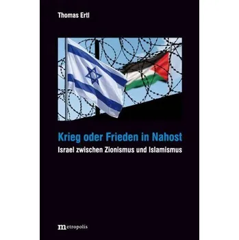 Krieg oder Frieden in Nahost - Ertl, Thomas