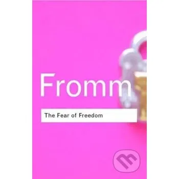 The Fear of Freedom - Erich Fromm