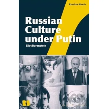 Russian Culture under Putin - Professor Eliot Borenstein Bloomsbury