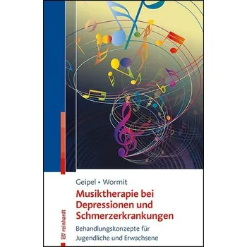 Musiktherapie bei Depressionen und Schmerzerkrankungen - Geipel, Josephine
