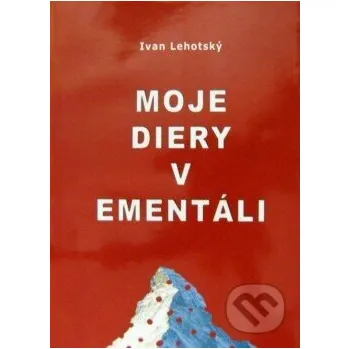Literární biografie Moje diery v ementáli/Meine Löcher im Emmentaler - Ivan Lehotský Petrus