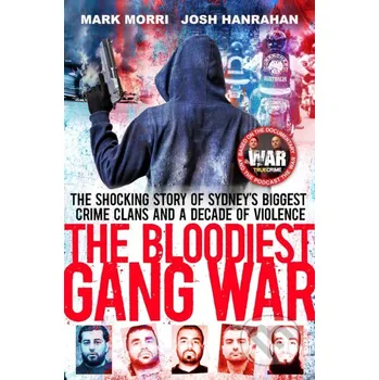 The Bloodiest Gang War - Josh Hanrahan, Mark Morri HarperCollins