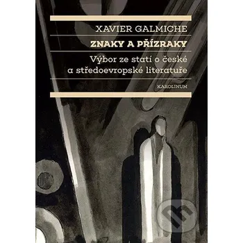 Kniha Znaky a přízraky - Xavier Galmiche Karolinum