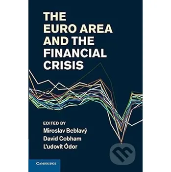 Učebnice The Euro Area and the Financial Crisis - Miroslav Beblavý, David Cobham, Ľudovít Ódor Cambridge University Press