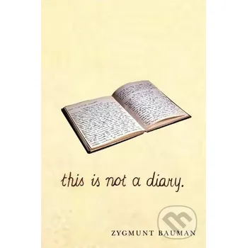 Bauman, Z: This is not a Diary - Zygmunt Bauman Polity Press