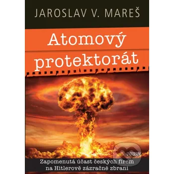 Kniha Atomový protektorát - Jaroslav V. Mareš X Nakladatelství Universum