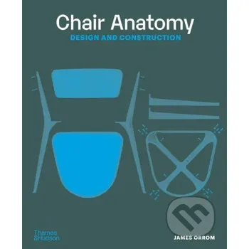 Chair Anatomy: Design and Construction - James Orrom Thames & Hudson