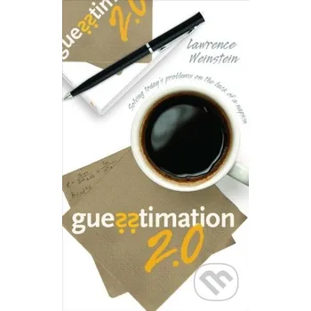 Guesstimation 2.0 - Lawrence Weinstein Princeton University Press