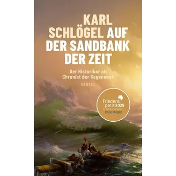 Auf der Sandbank der Zeit - Schlögel, Karl