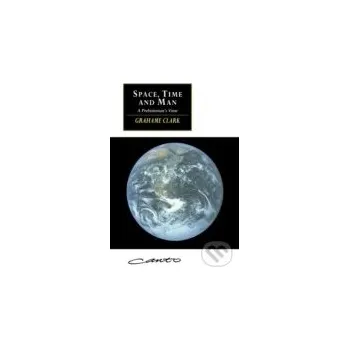 Cizí jazyk Space, Time and Man : A Prehistorian s View - Grahame Clark Cambridge University Press
