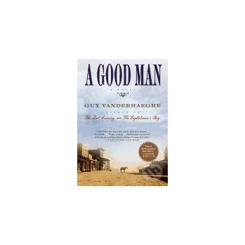 A Good Man - Guy Vanderhaeghe