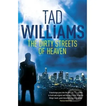 Williams, T: Dirty Streets of Heaven - Tad Williams Hodder and Stoughton