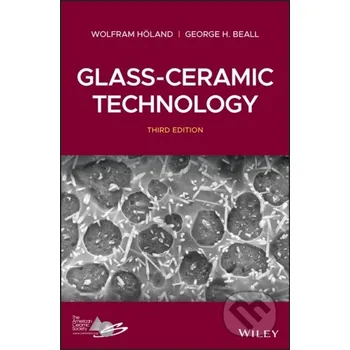 Glass-Ceramic Technology - George H. Beall, Wolfram Holand Wiley